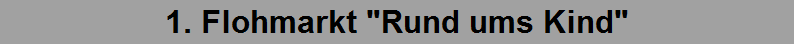 1. Flohmarkt "Rund ums Kind"