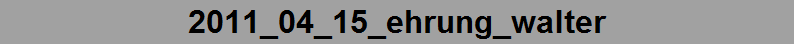 2011_04_15_ehrung_walter