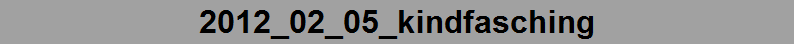 2012_02_05_kindfasching