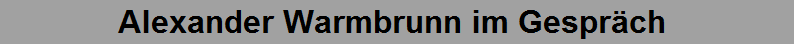 Alexander Warmbrunn im Gespräch 
