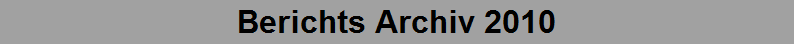 Berichts Archiv 2010