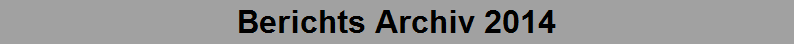 Berichts Archiv 2014