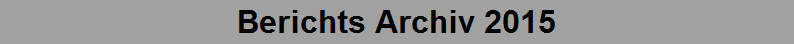 Berichts Archiv 2015