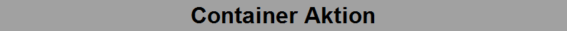 Container Aktion