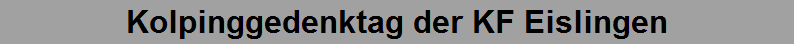 Kolpinggedenktag der KF Eislingen