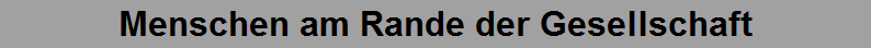 Menschen am Rande der Gesellschaft