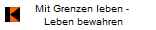 Mit Grenzen leben - 
Leben bewahren