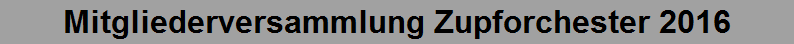 Mitgliederversammlung Zupforchester 2016