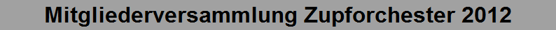 Mitgliederversammlung Zupforchester 2012