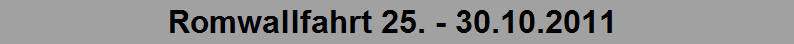 Romwallfahrt 25. - 30.10.2011 
