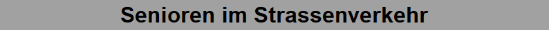 Senioren im Strassenverkehr