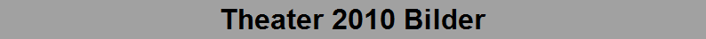 Theater 2010 Bilder