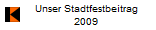 Unser Stadtfestbeitrag
2009