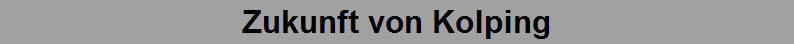 Zukunft von Kolping